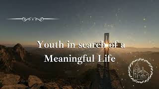 Youth in search of a Meaningful Life [upl. by Aramas514]