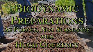 Biodynamic Preparations As Forces Not Substance with Hugh Courtney [upl. by Nodnart]