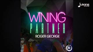 quotSoca Musicquot Roger George  Wining Partner quot2015 Trinidad Socaquot [upl. by Primo843]