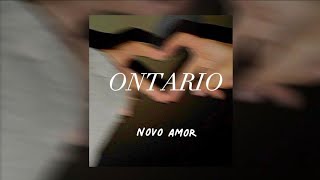 Ontario  NOVO AMOR Slowed and Reverb  Lyrics [upl. by Neerak]