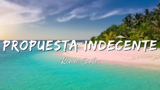 Romeo Santos  Propuesta Indecente LyricsLetra [upl. by Atirb16]