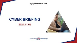 Cyber Briefing 20241106 [upl. by Solrac538]