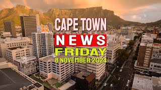 Cape Town News for Friday 8th of November 2024 [upl. by Galasyn]