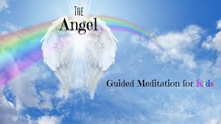 Guided Meditation for Children  The ANGEL  Kids Relaxation [upl. by Imtiaz]