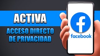 Cómo Activar El Acceso Directo De Privacidad En Facebook [upl. by Ariaj]