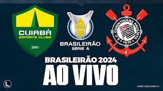 CUIABÁ X CORINTHIANS ASSISTIR JOGO HOJE AO VIVO  AO VIVO COM IMAGENS BRASILEIRÃO SÉRIE A 2024 [upl. by Aliac367]