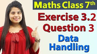 Q 3 Ex 32  Data Handling  Chapter 3  Maths Class 7th  NCERT [upl. by Ecital]