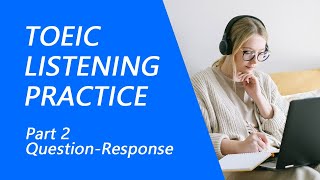 TOEIC Listening Test Part 2 Practice TOEIC Listening Test 2022 with Answers [upl. by Mixie]