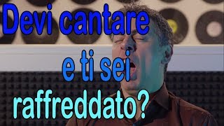 DEVI CANTARE ED HAI IL RAFFREDDORE COSA PUOI FARE [upl. by Eittel56]