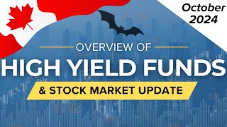 October 2024 High Yield Income Funds Overview amp Stock Market Update  Ep54 Canada [upl. by Eatnuahs]