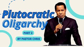 Plutocratic Oligarchy Part 2 by Pastor Chris [upl. by Kirima]