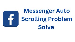 Solve  Facebook Messenger Auto Scrolling Older Message Problem [upl. by Devi]