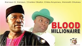 Blood Millionaire  Nigerian Nollywood Movie [upl. by Oelc279]