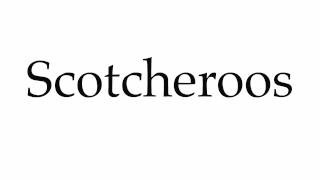 How to Pronounce Scotcheroos [upl. by Arturo226]