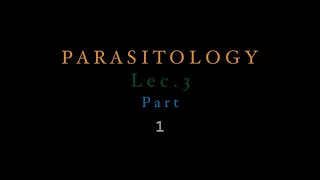 Parasitology  Lec3 Part 1 [upl. by Aihsenat554]