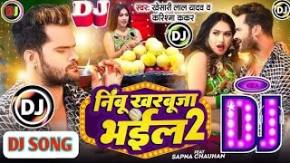 Nimbu Kharbuja Bhail 2  Dj Song Khesari Lal Yadav Karishma Kakkar New Viral Bhojpuri Album 2023 [upl. by Takeo]