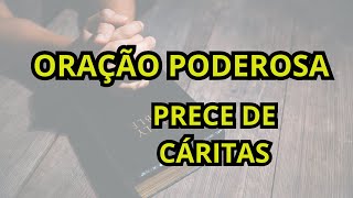 PRECE DE CÁRITAS PARA AUMENTAR AINDA MAIS A SUA FÉ EM DEUS [upl. by Alexa418]