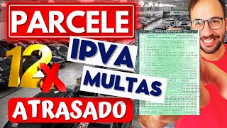 PARCELAR IPVA MULTAS e LICENCIAMENTO ATRASADO em 12x [upl. by Eryn]