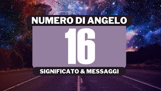 Perché vedo il numero angelico 16 Significato completo del numero angelico 16 [upl. by Odlonra]