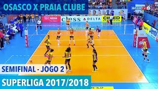 Osasco x Praia Clube  Semifinal JOGO 2  Superliga de Vôlei Feminino 20172018 [upl. by Nasho]