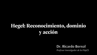 Hegel reconocimiento conflicto dominación  Dr Ricardo Bernal [upl. by Kirk]