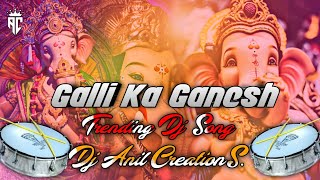 Galli Ka Ganesh Trending Dj song Remix by dj Anil Creations 🤩2k24 [upl. by Chelsy]