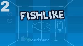 Lets Play Fishlike Episode 2 Im Pretty Sure the Dev Had me Sign Over The Rights to my House [upl. by Figge]