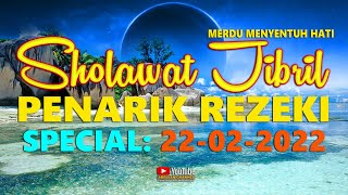 Sholawat Jibril Penarik Rezeki Dari Segala Arah Sholawat Merdu Special Tanggal Cantik 22022022 [upl. by Cherise]