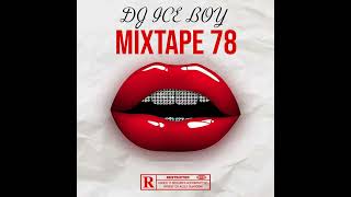 DJ ICE BOY Mixtape 78 2024 [upl. by Aihsenat]