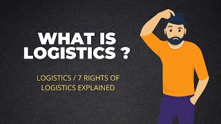 What is logistics  Logistics definition and 7 right of logistics explained [upl. by Oniluap]