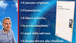 La dottrina calvinista nella quotIstituzione della religione cristianaquot [upl. by Epoillac]