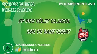 FP Pro Voley Cajasol  DSV CV Sant Cugat  Cuartos de Final  1º Partido Superliga Iberdrola 2324 [upl. by Atinahc]