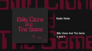 Radio Noise  Billy Clone And The Same [upl. by Bullion]