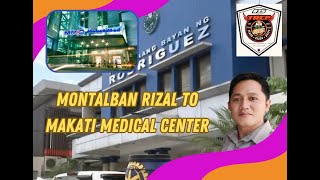 MONTALBAN RIZAL TO MAKATI MEDICAL CENTER [upl. by Eeralav980]