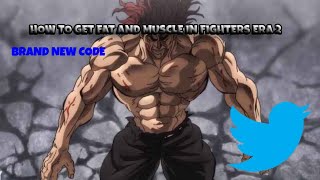 BRAND NEW CODE HOW TO GET FAT AND MUSCLE IN FIGHTERS ERA 2 [upl. by Fugazy]