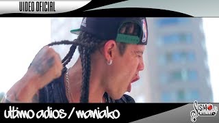 ULTIMO ADIOS  MANIAKO FEAT NEZ LEMUS  VIDEO OFICIAL [upl. by Warfourd]