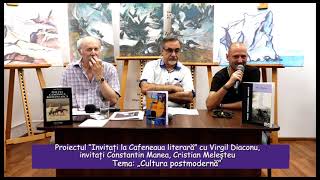 Proiectul “Invitați la Cafeneaua literară” cu Virgil Diaconu  „Cultura postmodernă” [upl. by Umeko796]