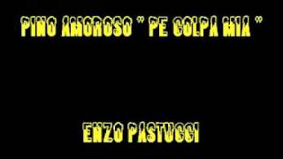 Pino Amoroso Pe colpa mia By Enzo Pastuccimpg [upl. by Reedy]