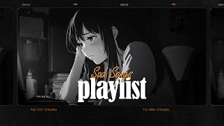 Sad Songs Playlist 🎶 Sad Songs Playlist For Broken Hearts 💔 These Songs Will Make You Cry 069 [upl. by Erastes]