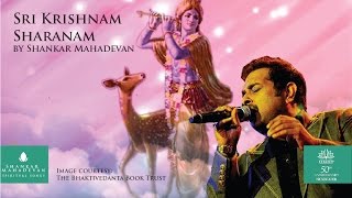 Sri Krishnam Sharanam Krishna Bhajan by Shankar Mahadevan [upl. by Esli]