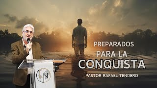 PREPARADOS PARA LA CONQUISTA  Pastor Rafael Tendero [upl. by Ybloc]