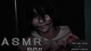 JEFF THE KILLER ASMR  Patient Listener Roleplay  Cosplay [upl. by Sturdivant]