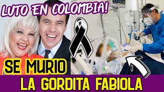 LUTO EN COLOMBIA Acaba de morir Fabiola Posada la reconocida Gorda Fabiola de Sabados Felices [upl. by Nilesoy857]