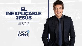 Dante Gebel 326  El inexplicable Jesús [upl. by Hays176]