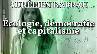 AURÉLIEN BARRAU  Lécologie estelle compatible avec le capitalisme et la démocratie [upl. by Notanhoj]