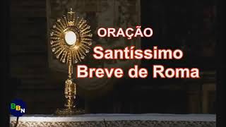 Oração Santíssimo Breve de Roma [upl. by Rettig]