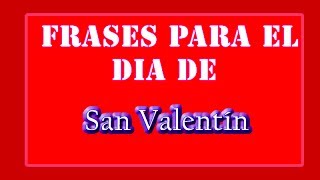 Frases por el Dia de San valentin  Frases para el Dia de los Enamorados [upl. by Demetris147]