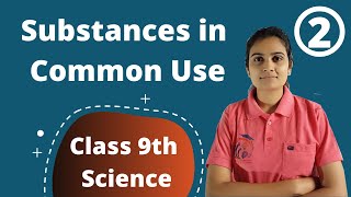 Subtances in Common Use Class 9th Science Part 2 [upl. by Dymoke]