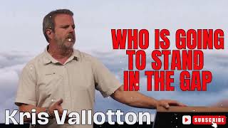 Kris Vallotton  Who is Going to Stand in the Gap [upl. by Niletak]