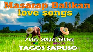 MASARAP BALIKAN TAGALOG LOVE SONG  Old Love Songs 60s 70s 80s  Pure Tagalog Pinoy Masarap Balikan [upl. by Lleroj]